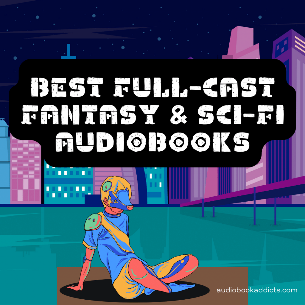 best full-cast fantasy and sci-fi audiobooks